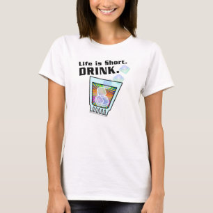 COCKTAIL T-SHIRTS, HOODIES, Life is Short. DRINK. T-Shirt