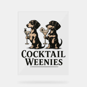 Cocktail Weenies Funny Dachshund Wiener Dog Acrylic Sign