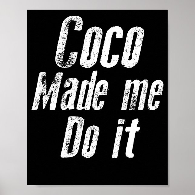 Coco made me do it funny distressed poster (Front)
