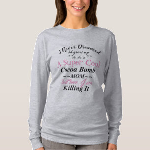 Cocoa Bomb Maman Tuer It T-Shirt à la manche long