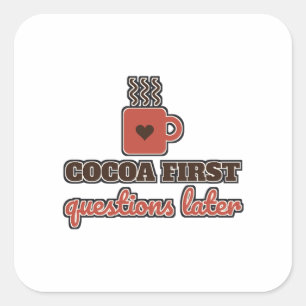 Cocoa First Questions Later Hot Chocolate Winter Square Sticker