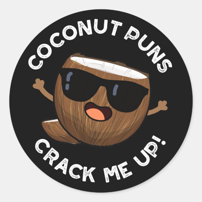 Coconut Puns Crack Me Up Funny Fruit Pun Dark BG Classic Round Sticker (Front)