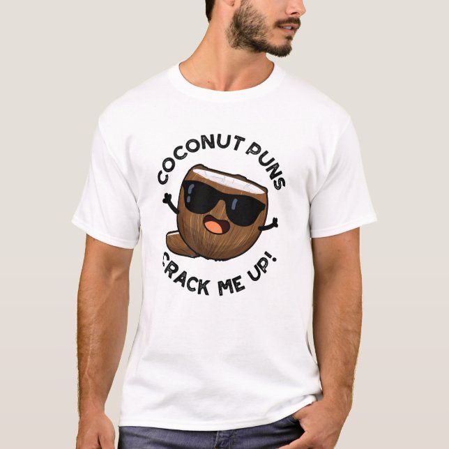 Coconut Puns Crack Me Up Funny Fruit Pun  T-Shirt (Front)