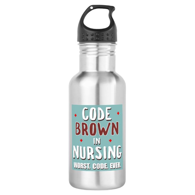 Code Brown Nursing Worst Code Ever 532 Ml Water Bottle (Front)