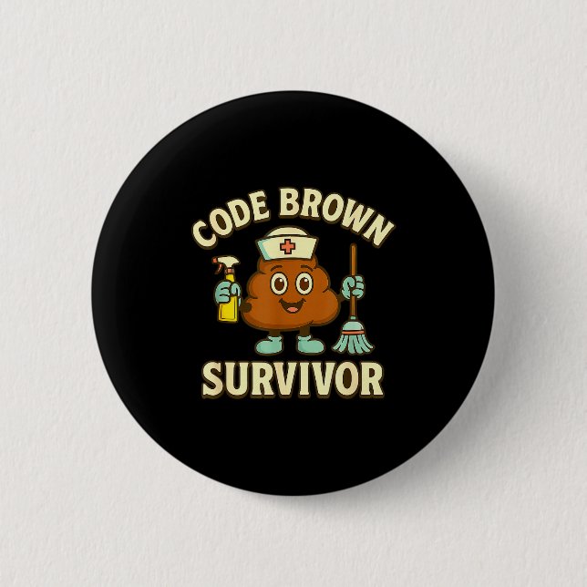 Code Brown Survivor Funny Nurse Cna Medical Humour 2 Inch Round Button (Front)