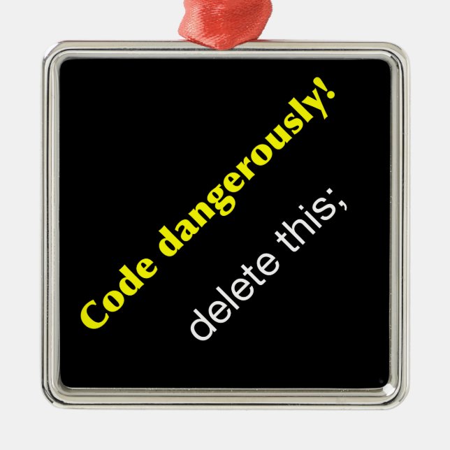 Code Dangerously! Metal Ornament (Front)