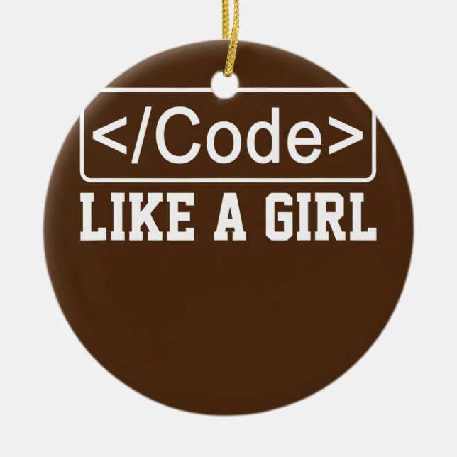 Code Like A Girl Coder Programmer Software Ceramic Ornament (Front)