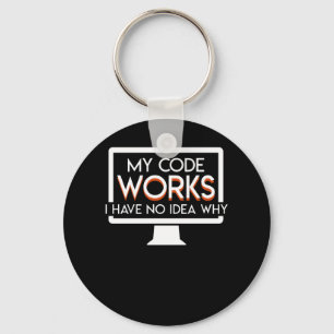 Code Works I Have No Idea Why Programmer Keychain