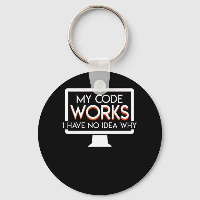 Code Works I Have No Idea Why Programmer Keychain (Front)