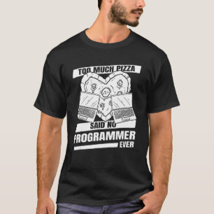 Coder Developer  Software Engineer Pizza Programme T-Shirt