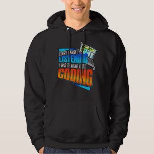 Coder Sorry I Wasn't Listening I Was Thinking Abou Hoodie