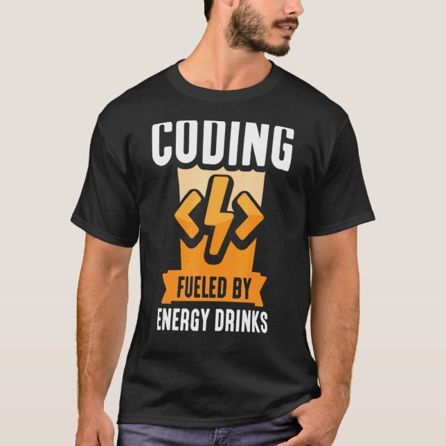 Coding Fuelled By Energy Drinks Code Coder Program T-Shirt (Front)