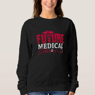 Coding Icd Assistant Programmer Future Medical Cod Sweatshirt