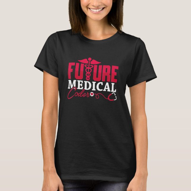 Coding Icd Assistant Programmer Future Medical Cod T-Shirt (Front)