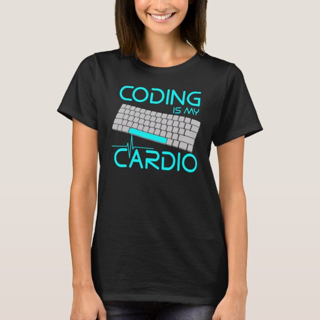 Coding Is My Cardio IT Tech Software Engineer T-Shirt (Front)