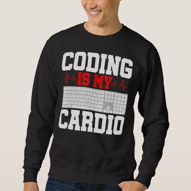 Coding Is My Cardio Programming Software Developer Sweatshirt (Front)