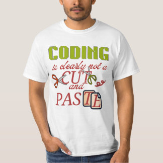 Coding Is Not Just Cut and Paste T-Shirt