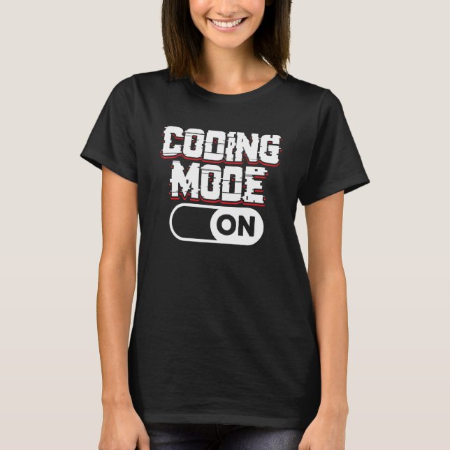Coding Mode On Programmer Code Coder Sayings T-Shirt (Front)