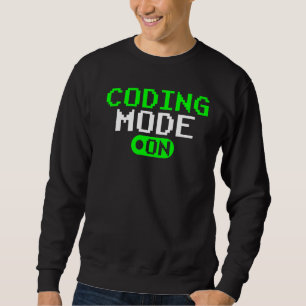 Coding Mode On Sayings Code Coder Programmer Sweatshirt