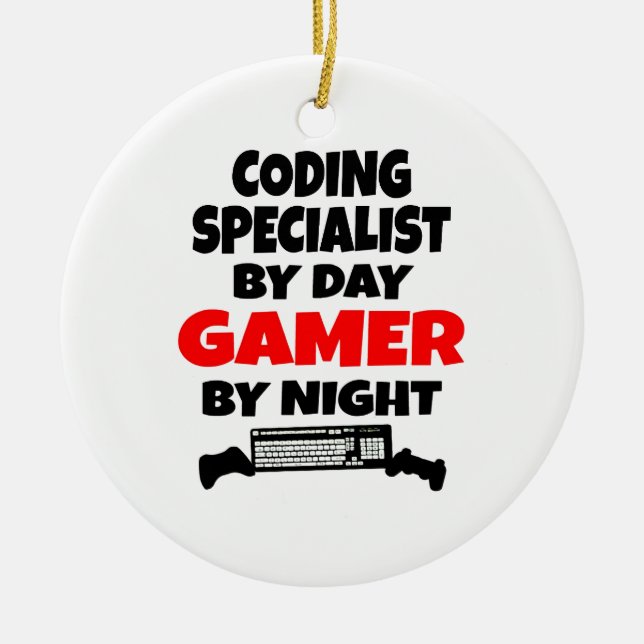 Coding Specialist by Day Gamer by Night Ceramic Ornament (Front)