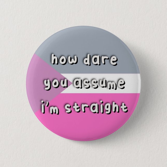 Coeosexual Pride - “How Dare You Assume” - LGBT 2 Inch Round Button (Front)