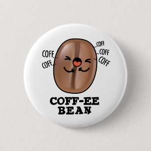 Coff-ee Funny Coughing Coffee Bean Pun 2 Inch Round Button