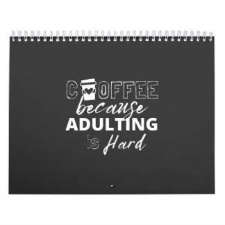 Coffe because adulting is hard funny sarcastic T-S Calendar