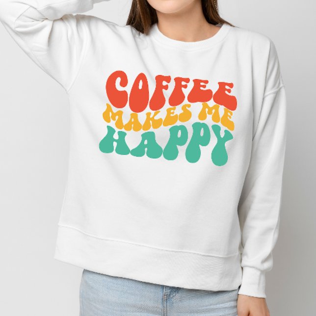 Coffe Funny Quote Women Gift Sweatshirt (Creator Uploaded)