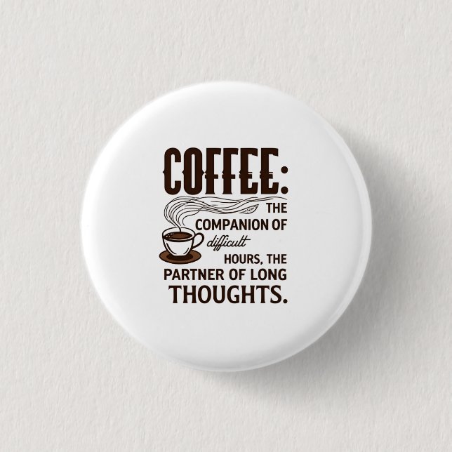 "Coffee: A Companion" 1 Inch Round Button (Front)
