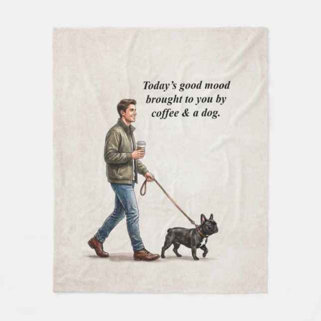 Coffee & a Frenchie Make Today Better Fleece Blanket (Front)