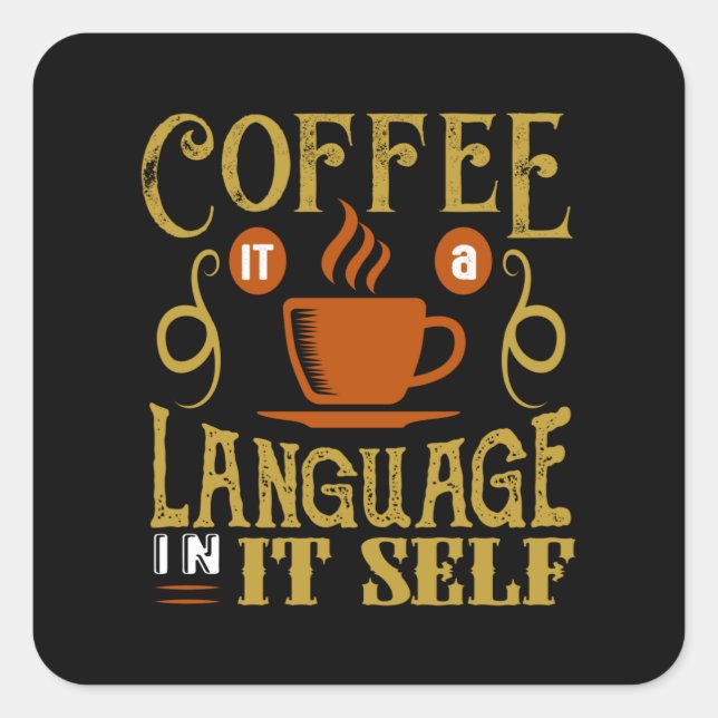 Coffee a Language itself Square Sticker (Front)