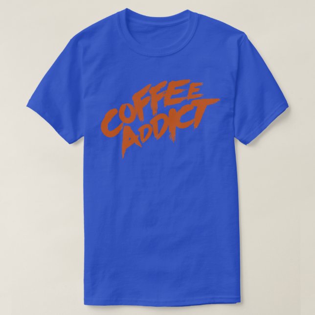 Coffee Addict 3 T-Shirt (Design Front)