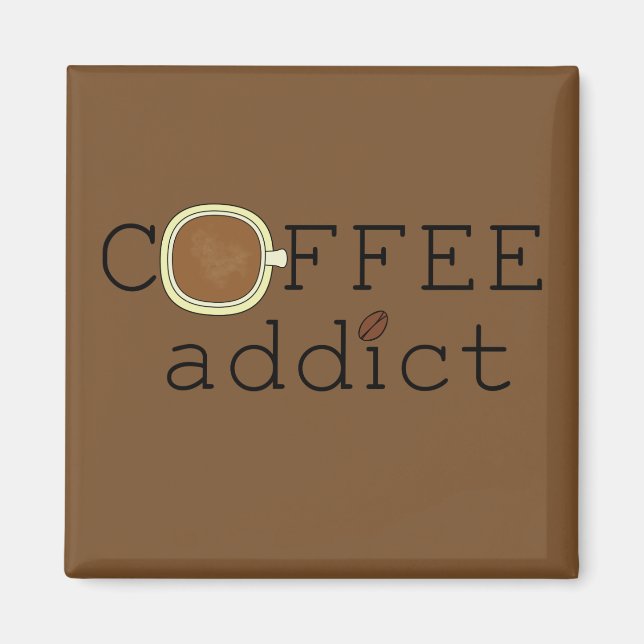 Coffee Addict - Choose Colour Magnet (Front)