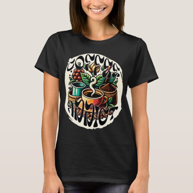 Coffee Addict T-Shirt (Front)