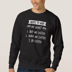 Coffee Addiction Quote For A Coffee Drinker Sweatshirt