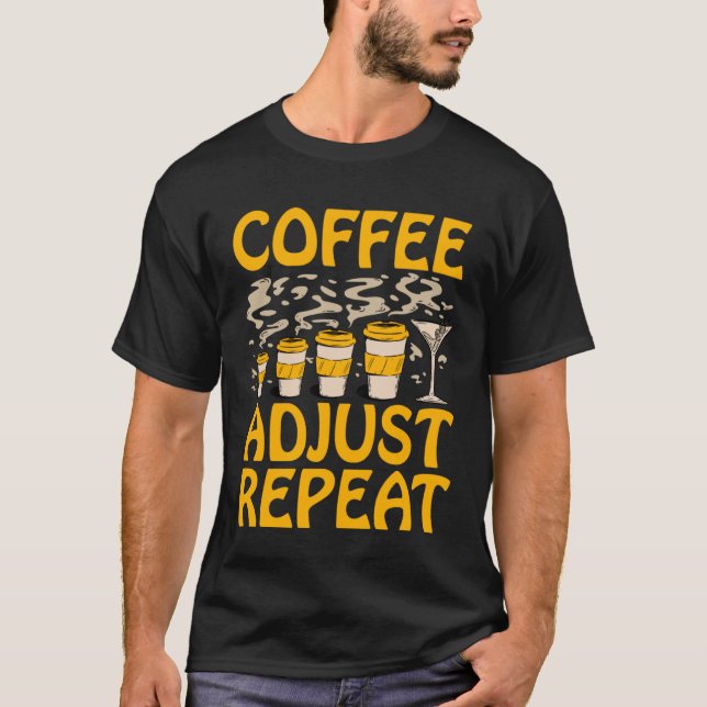 Coffee Adjust Repeat Bone Doctor Caffeine Chiropra T-Shirt (Front)