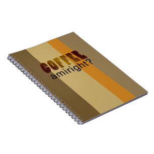 Coffee Amiright? Notebook