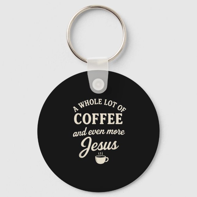 Coffee &amp; Jesus Christian Funny Faith Quote  Keychain (Front)