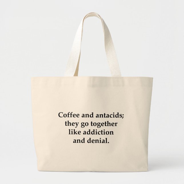 Coffee and antacids, they go together large tote bag (Front)