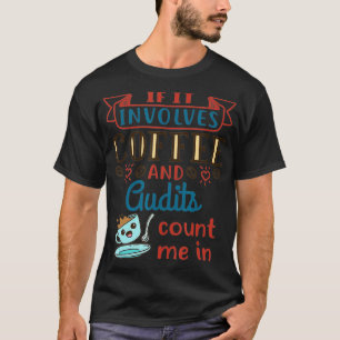 Coffee and Audits Cute Auditing Auditor Tax Season T-Shirt