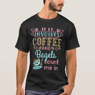 Coffee and Bagels Bagel Lover Breakfast Food T-Shirt