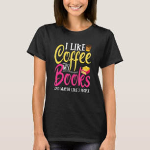 Coffee And Book  Caffeine Quotes For Coffee Addict T-Shirt