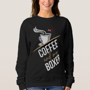 Coffee and Boxer Caffeine Dog Mom or Dad Sweatshirt