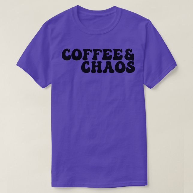 Coffee and chaos 14 T-Shirt (Design Front)