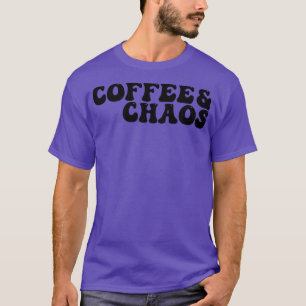 Coffee and chaos 14 T-Shirt