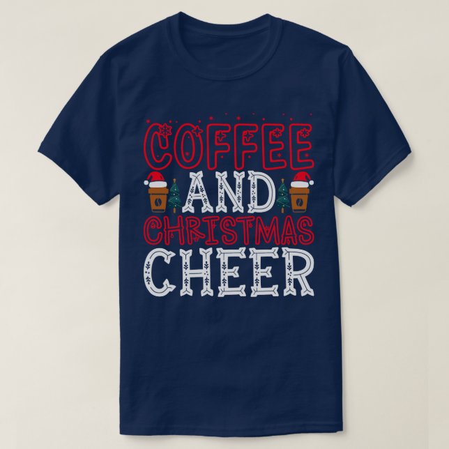 COFFEE AND CHRISTMAS CHEER T-Shirt (Design Front)
