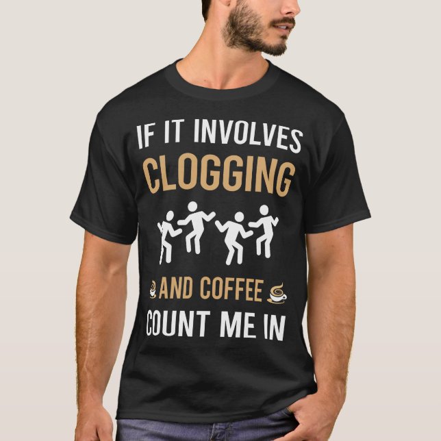 Coffee And Clogging Clog Clogger T-Shirt (Front)