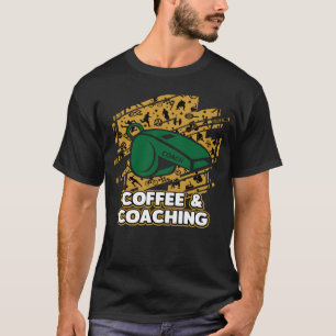 Coffee and Coaching Sayings Coach Quotes Mentor Co T-Shirt