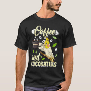 Coffee and Cockatiels Bird Parakeets Coffee T-Shirt