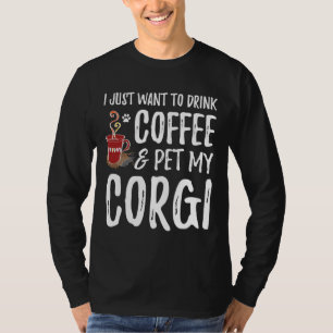 Coffee And Corgi Dog Mom Or Dog Dad Idea T-Shirt